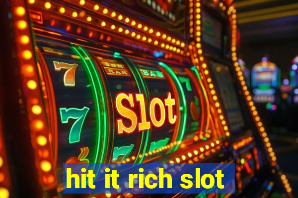 hit it rich slot